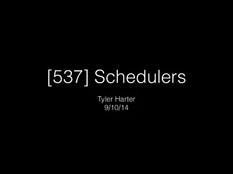 [537] Schedulers  Tyler Harter  9/10/14  Overview  Review processes  Workloads, schedulers, and