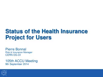 Status of the Health Insurance  Project for Users  Pierre Bonnal  Risk &amp; Insurance Manager
