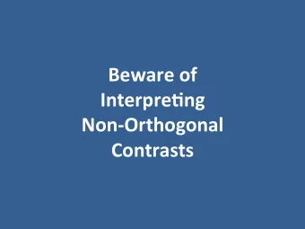 Beware  of    Interpre-ng    Non-Orthogonal    Contrasts    &gt;