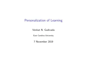 Personalization of Learning  Venkat N. Gudivada  East Carolina University  7 November 2019  Table