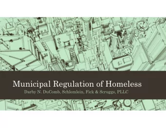 Municipal Regulation of Homeless  Darby N. DuComb, Schlemlein, Fick &amp; Scruggs, PLLC  Municipal
