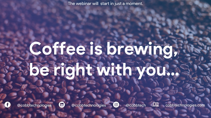 coffee is brewing be right with you