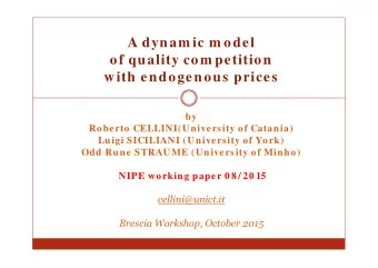 A dynam ic m odel  of quality com petition  with endogenous prices  by  Roberto CELLINI(University