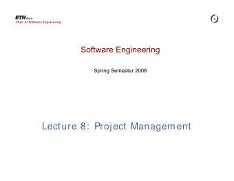 Lecture 8:  Project Management  Software Engineering, SS 06  History  Extension of PERT with