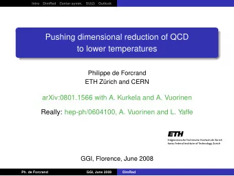 Pushing dimensional reduction of QCD  to lower temperatures  Philippe de Forcrand  ETH Zrich and