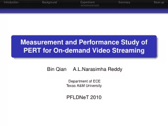 Measurement and Performance Study of  PERT for On-demand Video Streaming  Bin Qian  A.L.Narasimha
