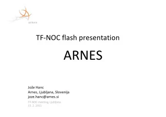 ARNES  Joe Hanc  Arnes, Ljubljana, Slovenija  joze.hanc@arnes.si  TF-NOC meeting, Ljubljana  15.