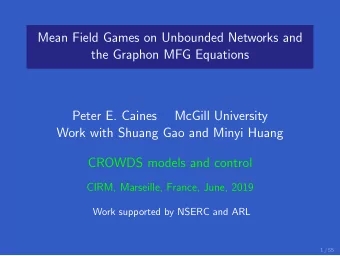 Mean Field Games on Unbounded Networks and  the Graphon MFG Equations  Peter E. Caines  McGill
