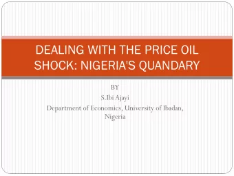 SHOCK: NIGERIA'S QUANDARY  BY  S.Ibi Ajayi  Department of Economics, University of Ibadan,  Nigeria