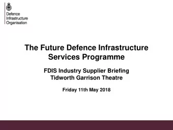 The Future Defence Infrastructure  Services Programme  FDIS Industry Supplier Briefing  Tidworth