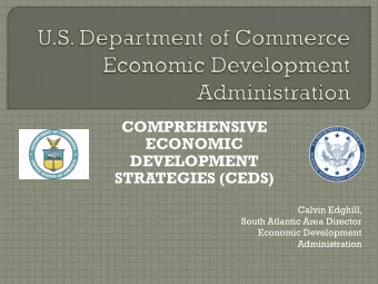COMPREHENSIVE  ECONOMIC  DEVELOPMENT  STRATEGIES (CEDS)  Calvin Edghill,  South Atlantic Area