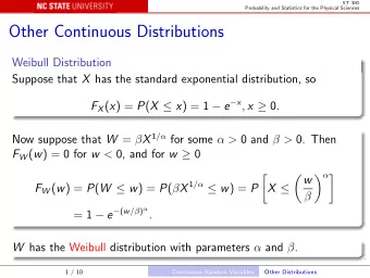 Other Continuous Distributions  Weibull Distribution Suppose that X has the standard exponential