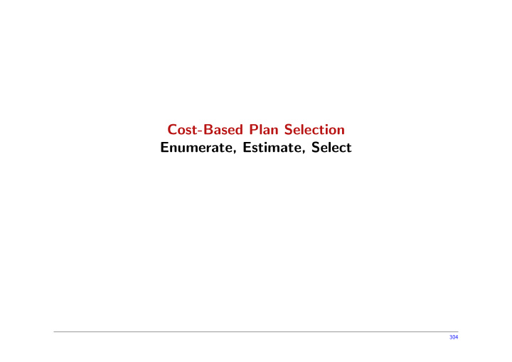 cost based plan selection enumerate estimate select