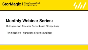 Monthly Webinar Series:  Build-your-own Advanced Server-based Storage Array  Tom Shepherd