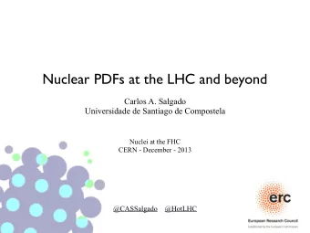 Nuclear PDFs at the LHC and beyond  Carlos A. Salgado  Universidade de Santiago de Compostela