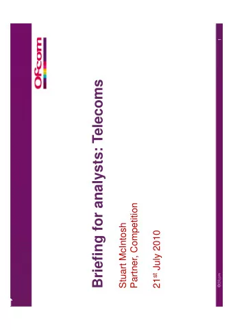 Briefing for analysts: Telecoms  Partner, Competition  Stuart McIntosh 21 st July 2010  Agenda