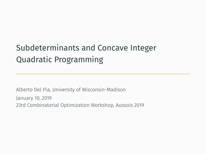subdeterminants and concave integer quadratic programming