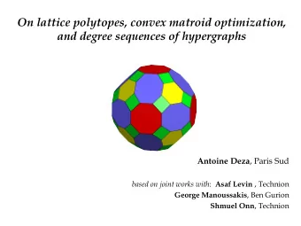On lattice polytopes, convex matroid optimization,  and degree sequences of hypergraphs Antoine