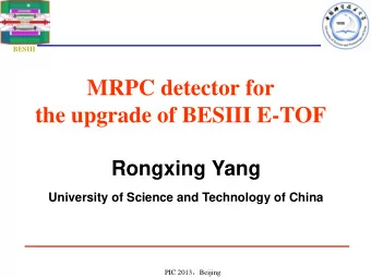 MRPC detector for  the upgrade of BESIII E-TOF  Rongxing Yang  University of Science and Technology