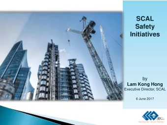 SCAL  Safety  Initiatives  by  Lam Kong Hong  Executive Director, SCAL  6 June 2017  Outline