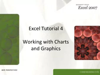 Excel Tutorial 4  Working with Charts  and Graphics  COMPREHENSIVE  Objectives  XP  XP  Create