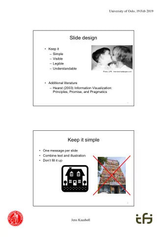 Slide design  Keep it  Simple  Visible  Legible  Understandable  Photo: LIFE