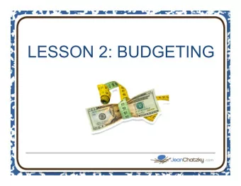 LESSON 2: BUDGETING  Money Rule #10  Live  below  your  means.  Period.