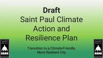Draft  Saint Paul Climate  Action and  Resilience Plan  Transition to a Climate-Friendly,  More