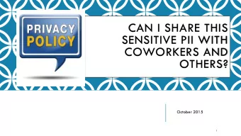 COWORKERS AND  OTHERS?  October 2015  1  WHAT IS PRIVACY?  The rights and obligations of