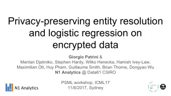 Privacy-preserving entity resolution  and logistic regression on  encrypted data Giorgio Patrini