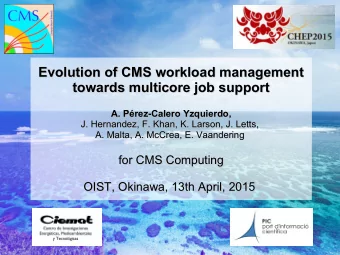 Evolution of CMS workload management  Evolution of CMS workload management  towards multicore job