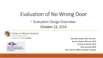 Evaluation of No Wrong Door - Evaluation Design Overview   October 12, 2016  Danielle Varda,