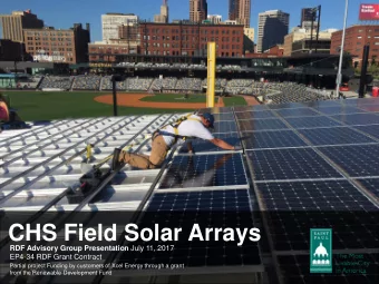 CHS Field Solar Arrays RDF Advisory Group Presentation July 11, 2017  EP4-34 RDF Grant Contract