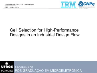 Cell Selection for High-Performance  Designs in an Industrial Design Flow  PROGRAMA DE