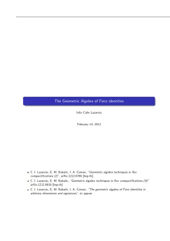 The Geometric Algebra of Fierz identities  Iuliu Calin Lazaroiu  February 14, 2013 C. I. Lazaroiu,