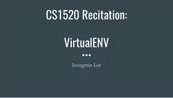CS1520 Recitation:  VirtualENV  Jeongmin Lee  What is it  Virtualenv is a tool to create isolated