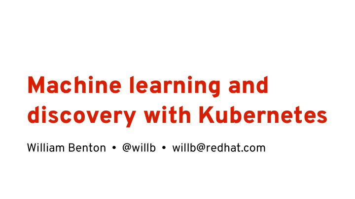 machine learning and discovery with kubernetes