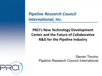 Pipeline Research Council International, Inc.  PRCI's New Technology Development  Center and the
