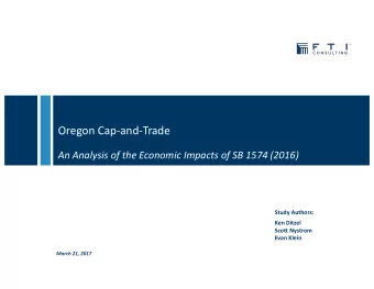 Oregon Cap  and  Trade An Analysis of the Economic Impacts of SB 1574 (2016) Study Authors: