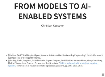 FROM MODELS TO AI-  FROM MODELS TO AI-  ENABLED SYSTEMS  ENABLED SYSTEMS  Christian Kaestner