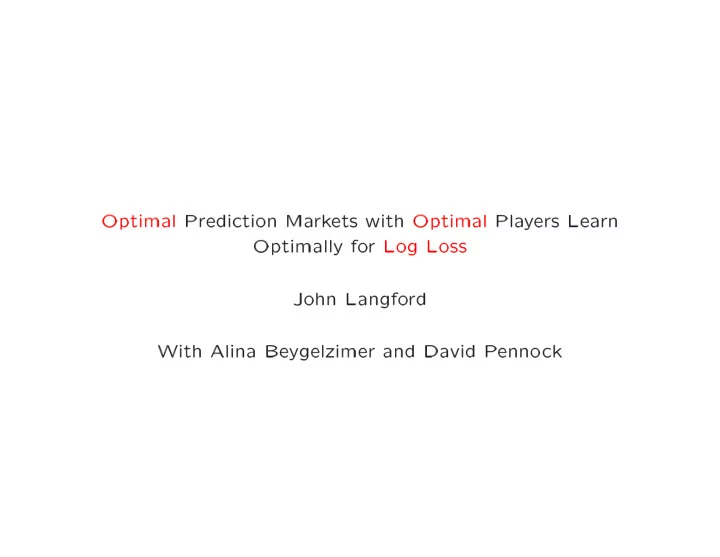 optimal predi tion ma rk ets with optimal pla y ers lea