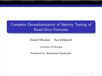 Complete Derandomization of Identity Testing of  Read-Once Formulas  Daniel Minahan  Ilya Volkovich