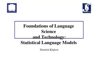 Foundations of Language  Science  and Technology:  Statistical Language Models  Dietrich Klakow