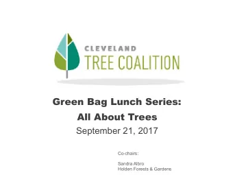 Green Bag Lunch Series:   All About Trees  September 21, 2017  Co-chairs:  Sandra Albro  Holden