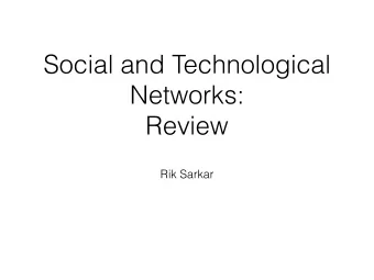 Social and Technological  Networks:  Review  Rik Sarkar  Networks  Networks/graphs are