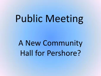 Public Meeting  A New Community  Hall for Pershore?  This is not about Orchard Farm!  This