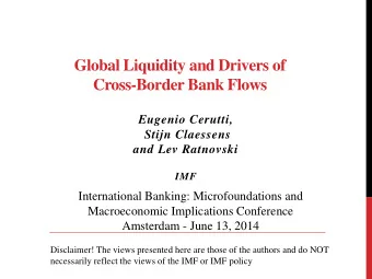 Cross-Border Bank Flows  Eugenio Cerutti,  Stijn Claessens  and Lev Ratnovski  IMF  International