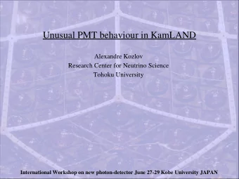 Unusual PMT behaviour in KamLAND  Alexandre Kozlov  Research Center for Neutrino Science  Tohoku