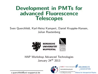 Development in PMTs for  advanced Fluorescence  Telescopes  Sven Querchfeld, Karl-Heinz Kampert,