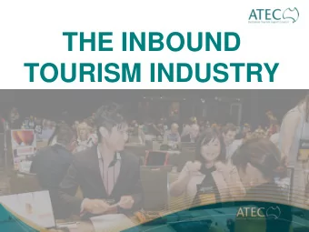 TOURISM INDUSTRY  INDUSTRY SNAPSHOT  WHAT ARE TOURISM  EXPORTS?  Inbound tourism = foreign